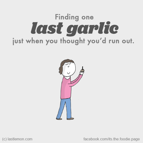 Foodie: Finding one last garlic just when you thought you’d run out.