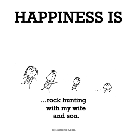 Happiness: HAPPINESS IS: ...rock hunting with my wife and son.
