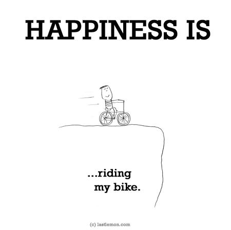 Happiness: HAPPINESS IS: ...riding my bike...