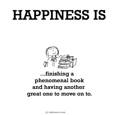 Happiness: HAPPINESS IS...finishing a phenomenal book and having another great one to move on to.