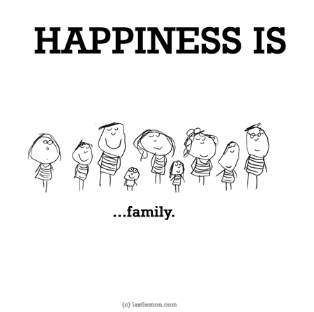 Happiness: HAPPINESS IS...family