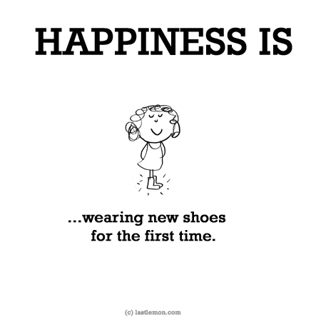 Happiness: HAPPINESS IS...wearing new shoes for the first time