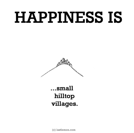 Happiness: HAPPINESS IS...small hilltop villages.