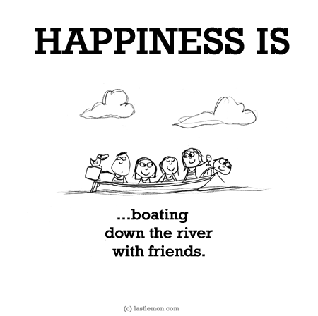Happiness: HAPPINESS IS...boating down the river with friends.