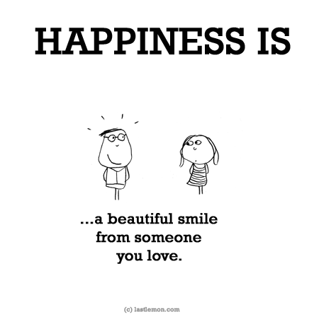 Happiness: HAPPINESS IS...a beautiful smile from someone you love.