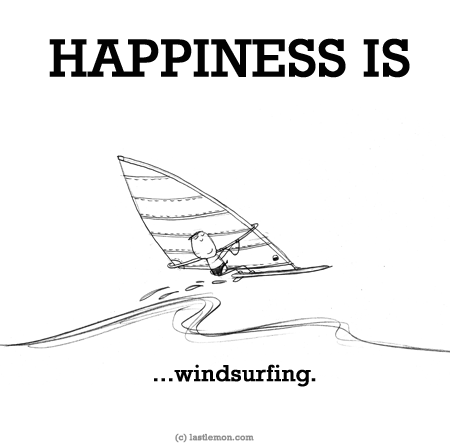 Happiness: HAPPINESS IS...windsurfing.