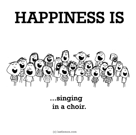 Happiness: HAPPINESS IS...singing in a choir.