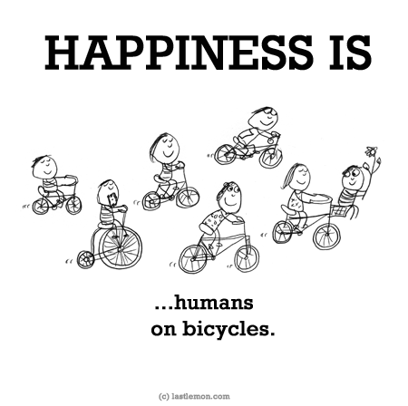 Happiness: HAPPINESS IS...humans on bicycles.