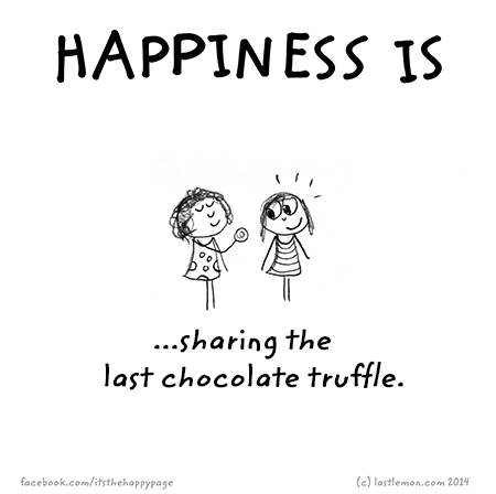 Happiness: Happiness is sharing the last chocolate truffle