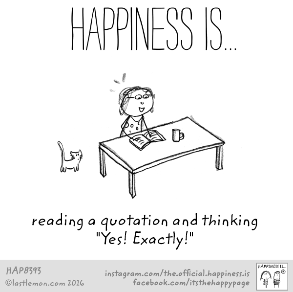 Happiness: Happiness Is...reading a quotation and thinking 