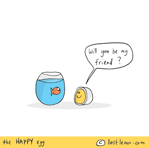 Happy Egg: Will you be my friend?