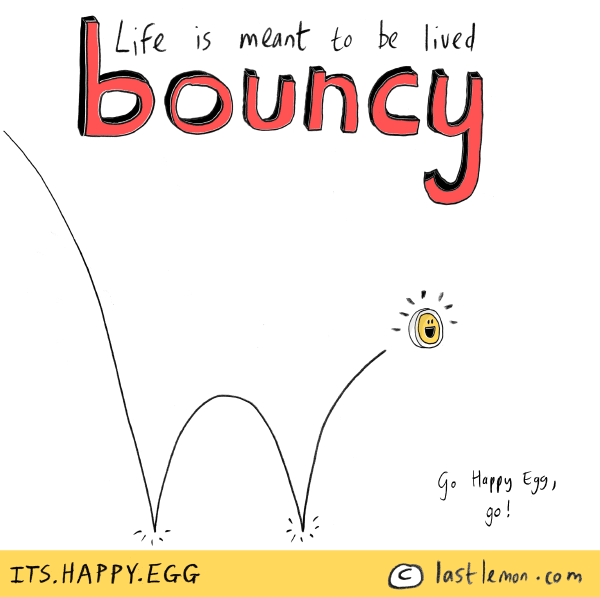 Happy Egg: Life is meant to be lived bouncy
