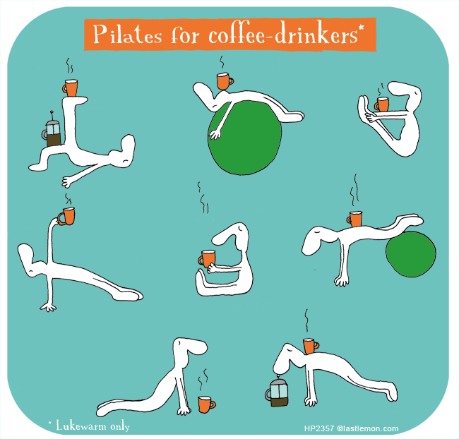 Harold's Planet: Pilates for coffee drinkers 