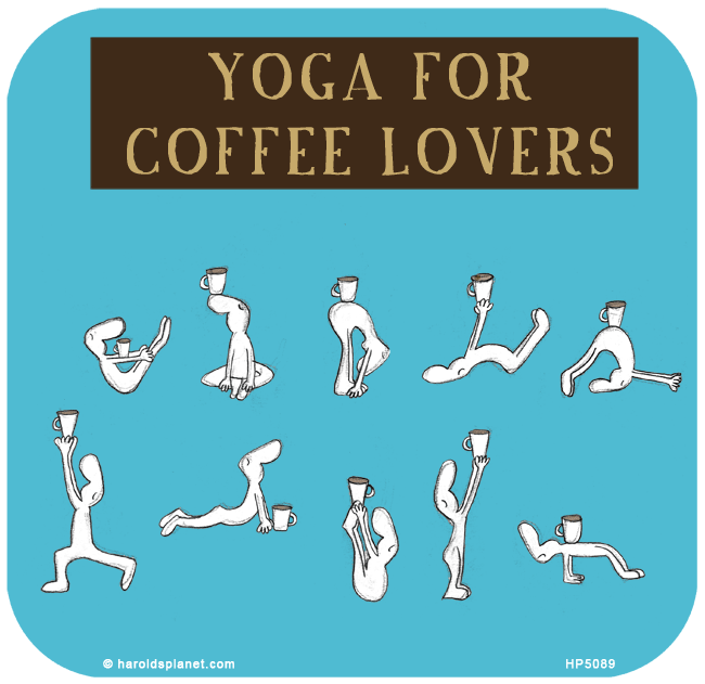 Harold's Planet: Yoga for coffee lovers