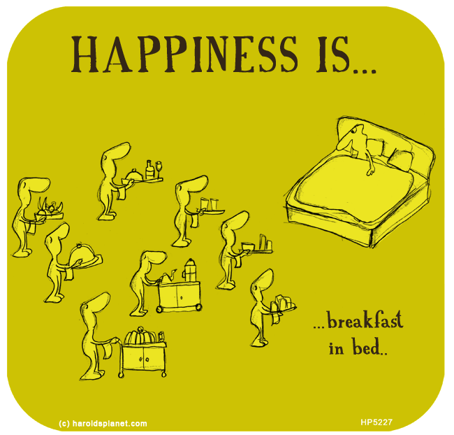 Harold's Planet: HAPPINESS IS: Breakfast in Bed
