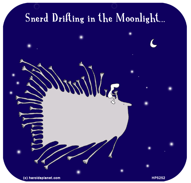 Harold's Planet: Snerd Drifting in the Moonlight...