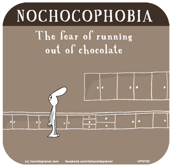 Harold's Planet: NOCHOCOPHOBIA: The fear of running out of chocolate