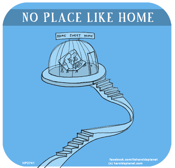 Harold's Planet: NO PLACE LIKE HOME