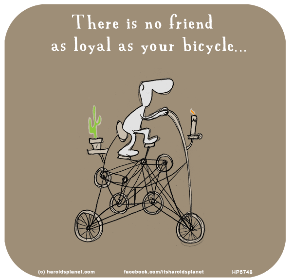 Harold's Planet: There is no friend as loyal as your bicycle...