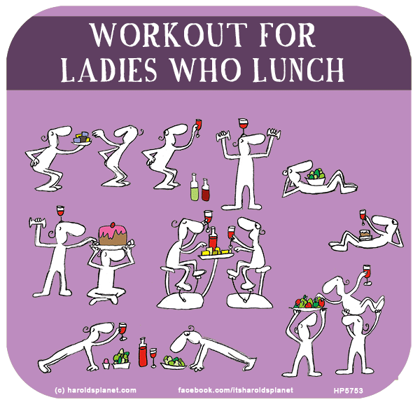 Harold's Planet: WORKOUT FOR LADIES WHO LUNCH