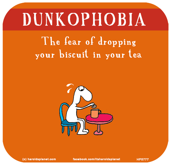 Harold's Planet: DUNKOPHOBIA: The fear of dropping your biscuit in your tea