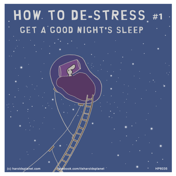 Harold's Planet: how to de-stress #1: Get a good night's sleep