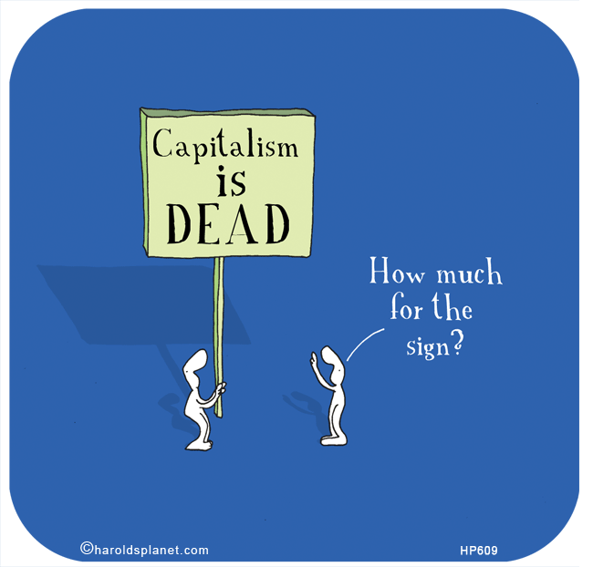 Harold's Planet: Capitalism is dead...
