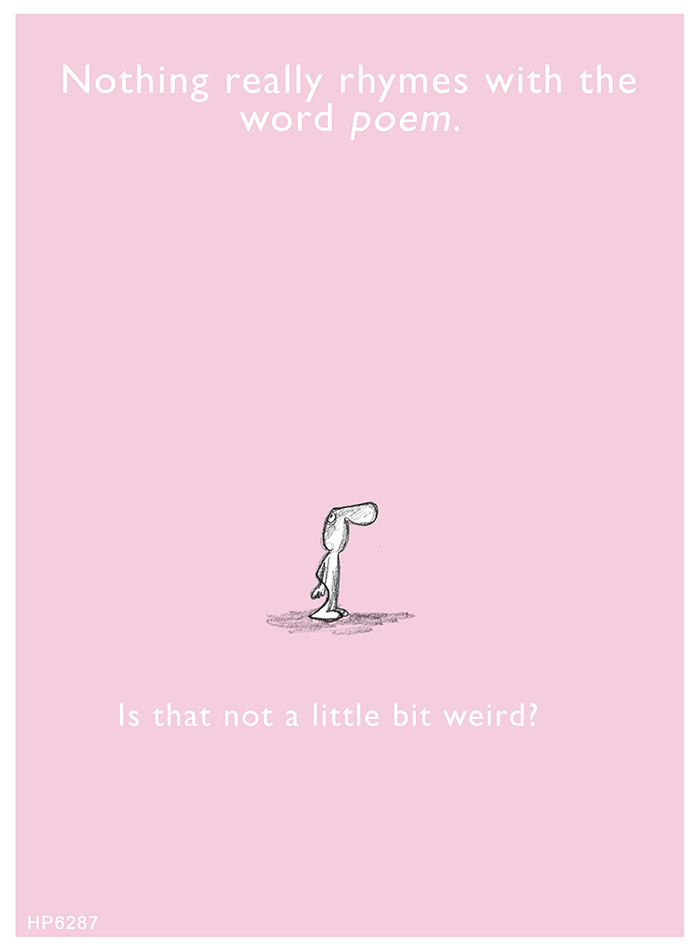 Harold's Planet: Nothing really rhymes with the word poem. Is that not a little bit weird?