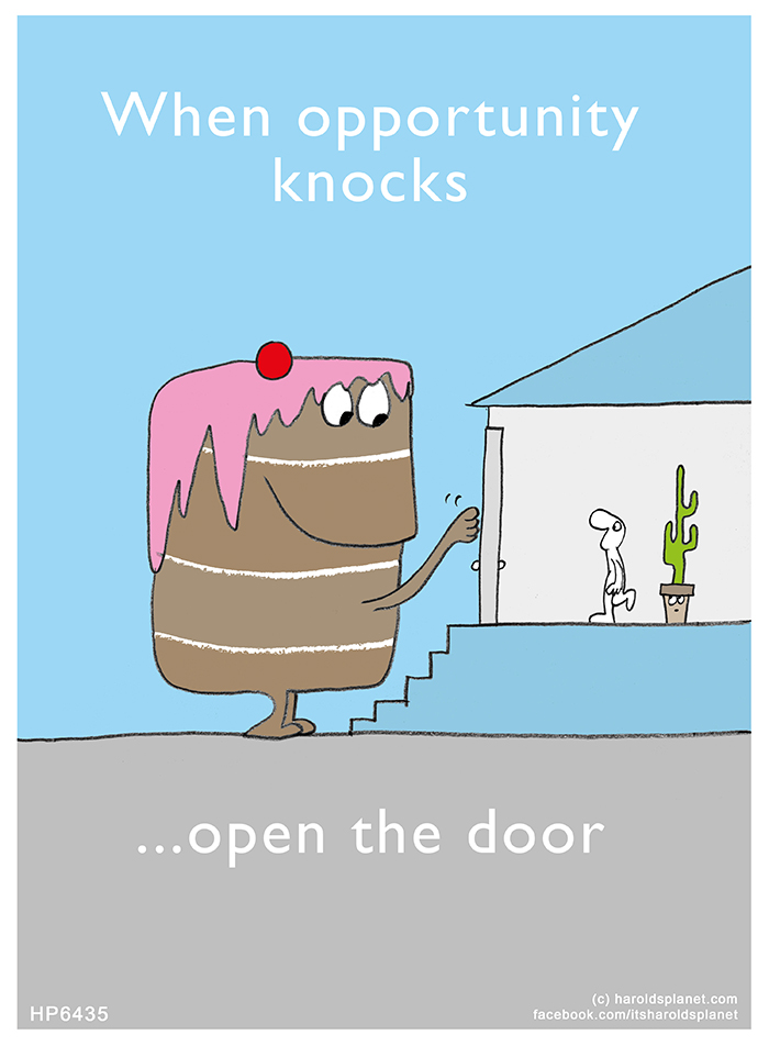 Harold's Planet: When opportunity knocks...open the door