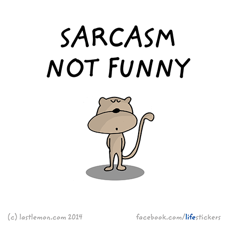 Stickers for Life: Sarcasm not funny