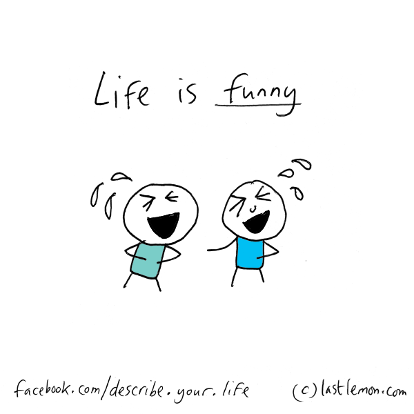 Life...: Life is funny