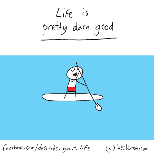 Life...: Life is pretty darn good