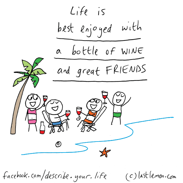 Life...: Life is best enjoyed with wine and friends