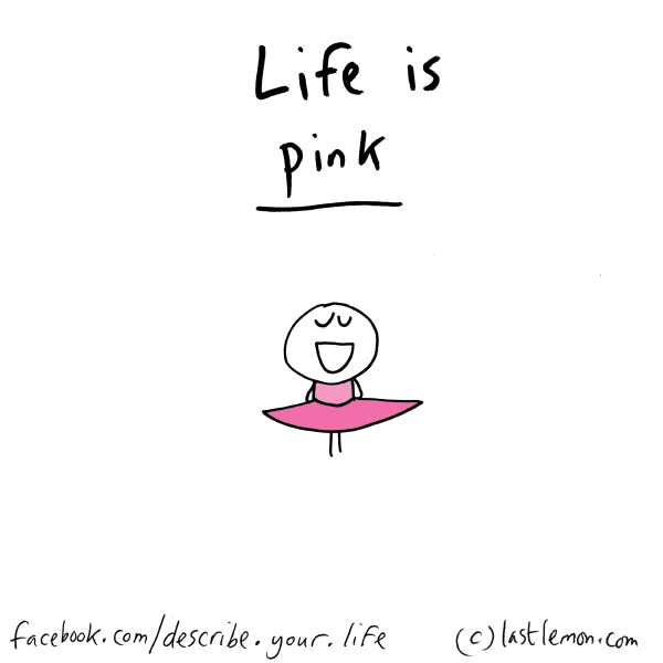 Life...: Life is pink