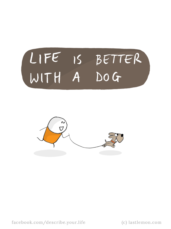 Life...: Life is better with a dog