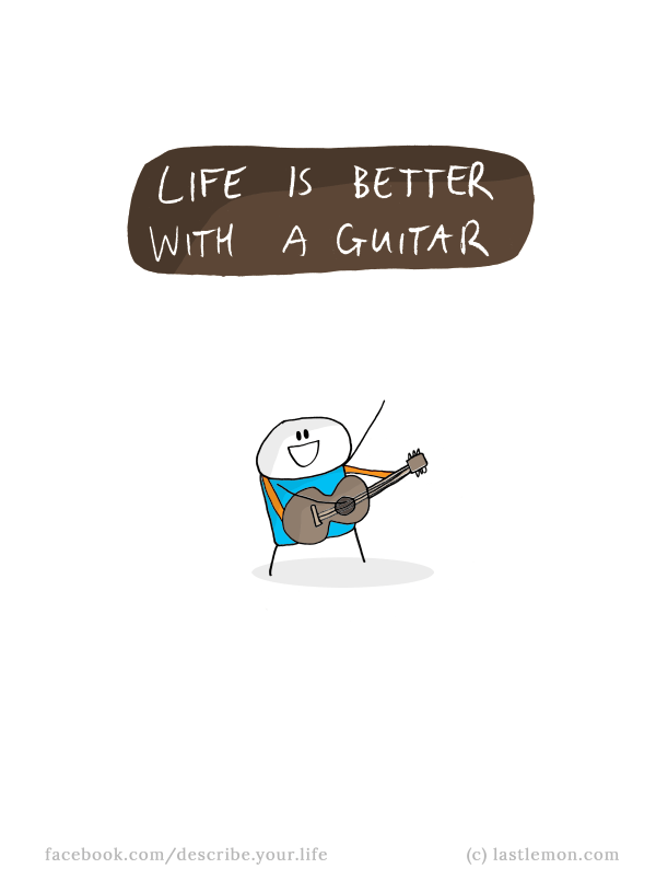 Life...: Life is better with a guitar