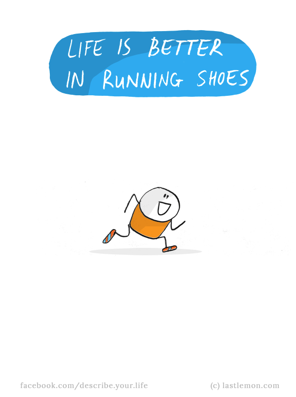 Life...: Life is better in running shoes