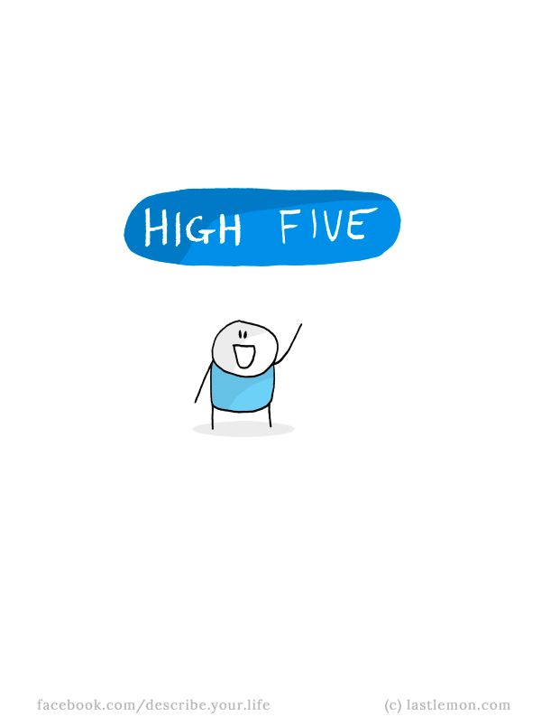 Life...: High five