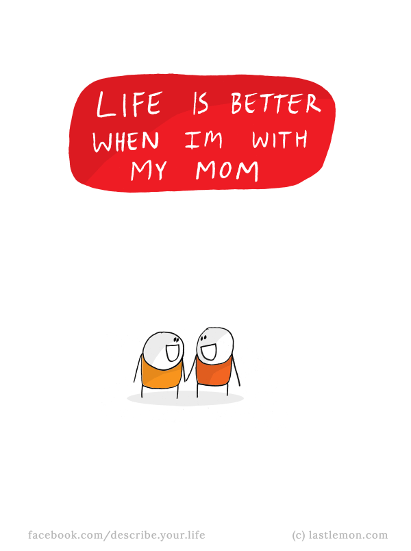 Life...: Life is better when I'm with my mom