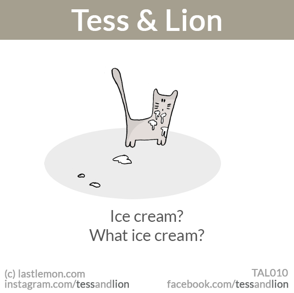 Tess and Lion: Ice cream. What ice cream?