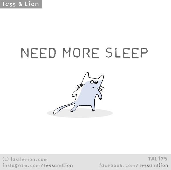 Tess and Lion: Need more sleep