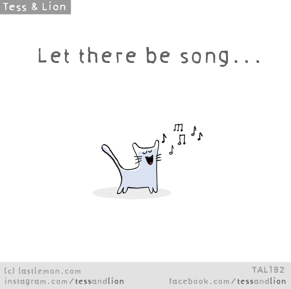 Tess and Lion: Let there be song...