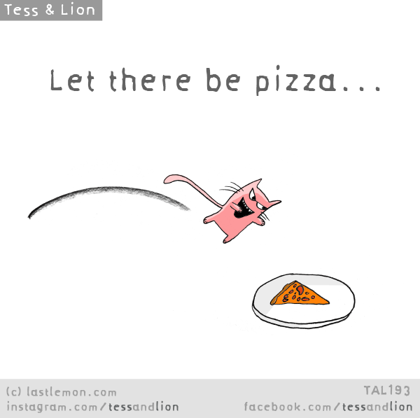 Tess and Lion: Let there be pizza...