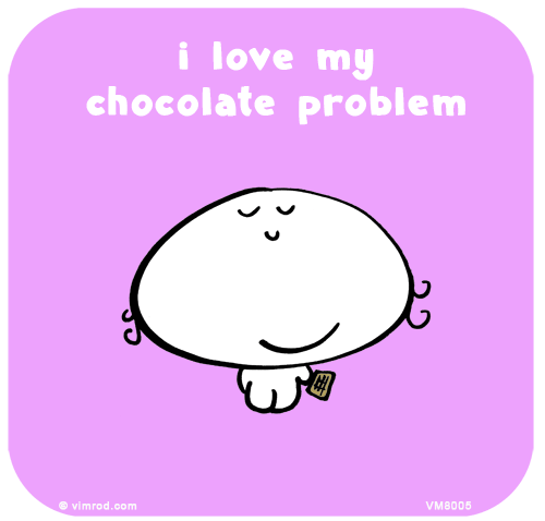 Vimrod: I love my chocolate problem