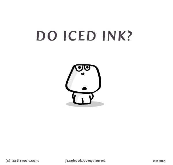 Vimrod: Do iced ink?