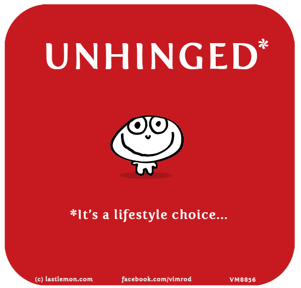 Vimrod: UNHINGED: *It’s a lifestyle choice...