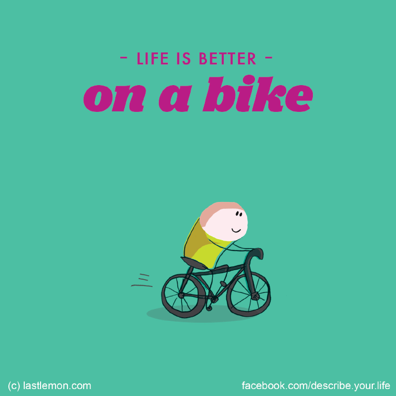 Life...: Life is better on a bike