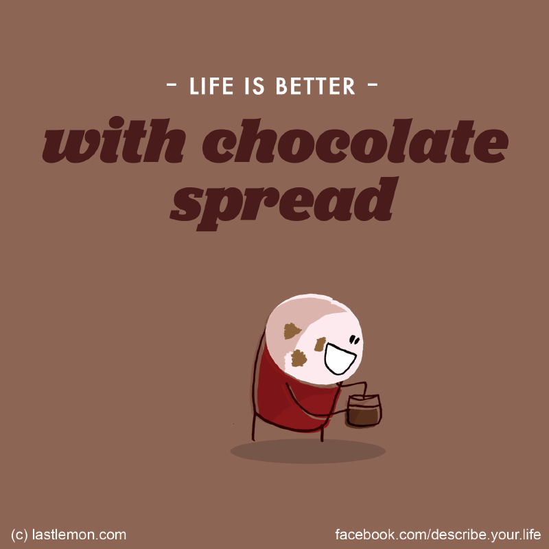 Life...: Life is better with chocolate spread