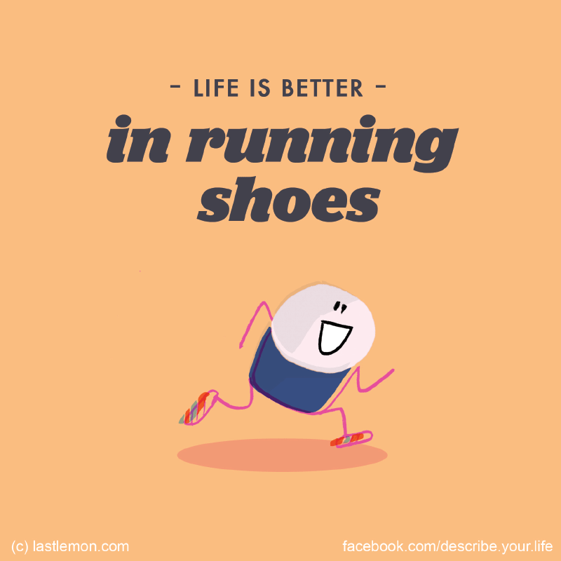 Life...: Life is better n running shoes