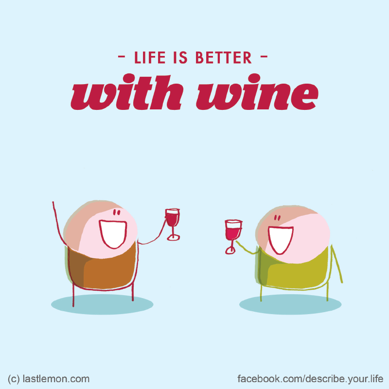 Life...: Life is better with wine